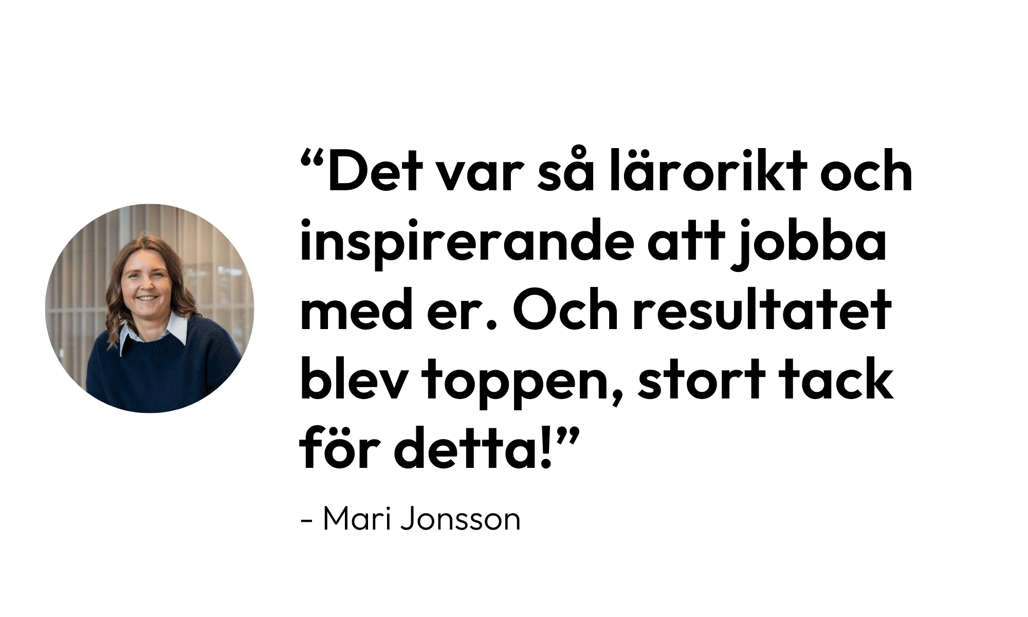 Citat från Synkat by Mari: Det var så lärorikt och inspirerande att jobba med er. Och resultatet blev toppen, stort tack för detta!